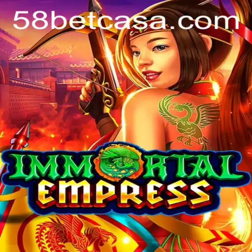 ImmortalEmpress: A Fascinating Journey into the World of 58bet Gaming